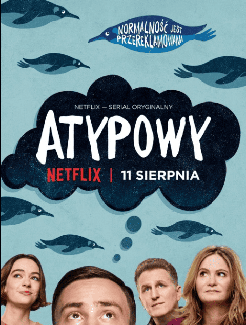 Polski plakat serialu "Atypowy": na błękitnym tle pływają pingwiny. U dołu zdjęcia głowy 4 osób- głównego bohatera i jego rodziny. Od głowy Sama odchodzi chmurka z napisem Atypowy, Netflix, 11 sierpnia
