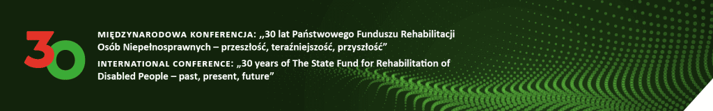 Po lewej stronie liczba 30, obok napis Międzynarodowa konferencja 30 lat Państwowego Funduszu Rehabilitacji Osób Niepełnosprawnych przeszłość, teraźniejszość, przyszłość, z tyłu ciemne tło