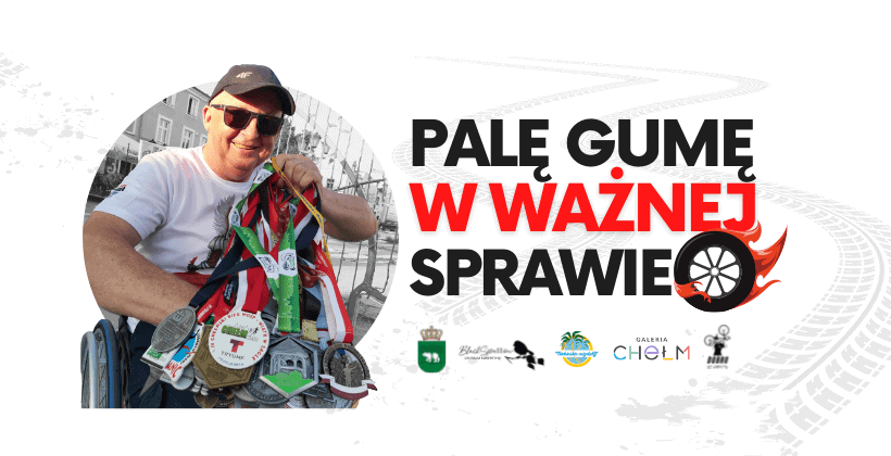 z lewej strony: uśmiechnięty mężczyzna na wózku w czarnej czapce z daszkiem i słonecznych okularach, w rękach trzyma kilkadziesiąt swoich medali. w centralnej części zdjęcia czarno-czerwony napis „palę gumę w ważnej sprawie” tuz obok płonące koło rowerowe. U dołu zdjęcia umieszczono loga patronów i organizatorów akcji