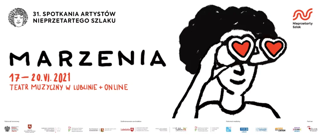 Plakat na białym tle: rysunek kobiety patrzącej przez lornetkę zamiast szkieł serca. Na górze napis: 31. spotkania Artystów Nieprzetartego Szlaku Marzenia 17-20 czerwca 2021 Teatr Muzyczny w Lublinie plus online. Na dole logotypy