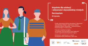 Czerwone tło i biały tekst: „Wspólnie dla edukacji i aktywności obywatelskiej młodych. Seminarium 28 stycznia". Projekt "Mocniejsze NGOsy dla edukacji i aktywności obywatelskiej młodych", realizowany z dotacji programu Aktywni Obywatele - Fundusz Krajowy, finansowanego z Funduszy EOG. Patronem medialnym projektu jest dziennik "Rzeczpospolita Życie Regionów" i portal organizacji pozarządowych ngo.pl. Seminarium organizowane w ramach Europejskiej Stolicy Młodzieży Lublin 2023. Poniżej belka z logo partnerów. Pośrodku po lewej grafika: grupa osób