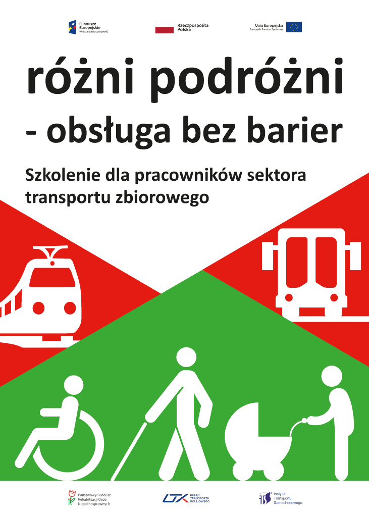 Plakat z napisem: Różni podrózni - obsługa bez barier. Pod spodem mniejszą czcionką napis: Szkolenie dla pracowników transportu zbiorowego.Z lewej strony przód pociągu wpisany w czerwony trójkąt, z prawej przód autobusu, niżej osoba na wózku, osoba poruszająca się o lasce i osoba pchająca wózek dziecięcy przedstawione jako piktogramy.