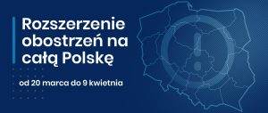 Granatowe tło i biały napis: Rozszerzenie obostrzeń na całą Polskę od 20 marca do 9 kwietnia