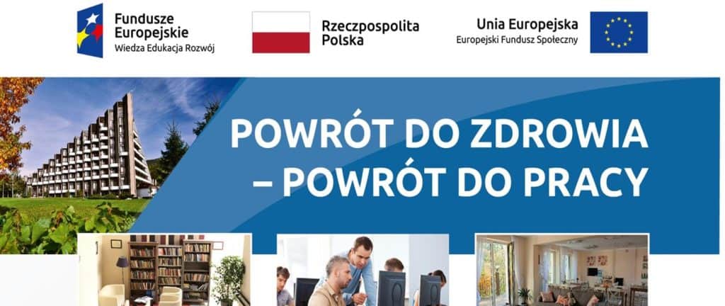 Na górze plakatu umieszczone logotypy projektu, poniżej hasło: Powrót do zdrowia - powrót do pracy. Na plakacie rozmieszczono fotografie przedstawiające m.in. czytelnię, pracownię komputerową, basen, gabinet masażu. Plakat zawiera również opis skrócony projektu i dane kontaktowe.