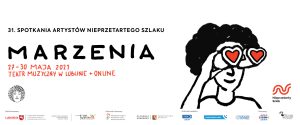 Plakat na białym tle: rysunek kobiety patrzącej przez lornetkę zamiast szkieł serca. Na górze napis: 31. spotkania Artystów Nieprzetartego Szlaku Marzenia 27-30 Maja 2021 Teatr Muzyczny w Lublinie plus online. Na dole logotypy