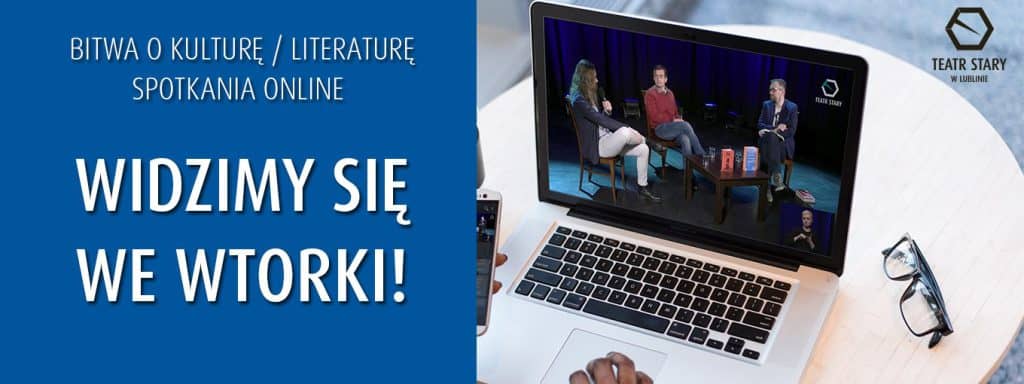 Podłużna grafika. Po lewej białe napisy na niebieskim tle: Bitwa o kulturę / literaturę /Spotkania online / Widzimy się we wtorki!. Po prawej zdjęcie laptopa stojącego na jasnym stoliku z okrągłym blatem, obok laptopa leżą okulary. Na ekranie trzech mężczyzn siedzących przy stoliku, na którym są wyeksponowane książki.