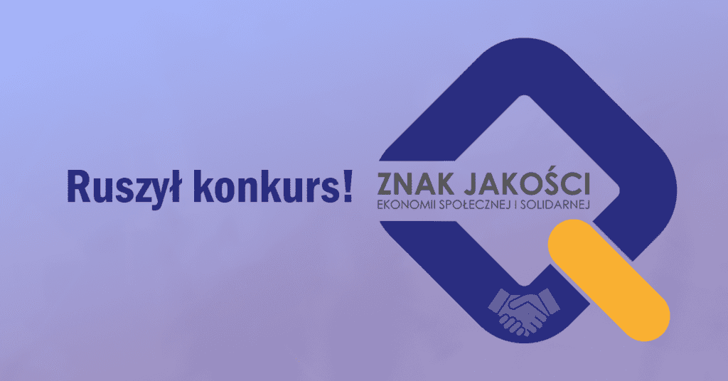 Baner z napisem: Ruszył Konkurs! Obok logo Znaku Jakości Społecznej i Solidarnej