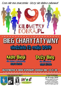 Plakat z napisem: ”Czas nie ma znaczenia-liczy się dobra zabawa! Bieg Charytatywny Niedziela 12 maja 2019. Małe Biegi dla dzieci i młodzieży start 16.00. Duży bieg dla dorosłych start 17.00. Uczestnictwo w biegu wspieramy cegiełką min. 10 zł/os”.