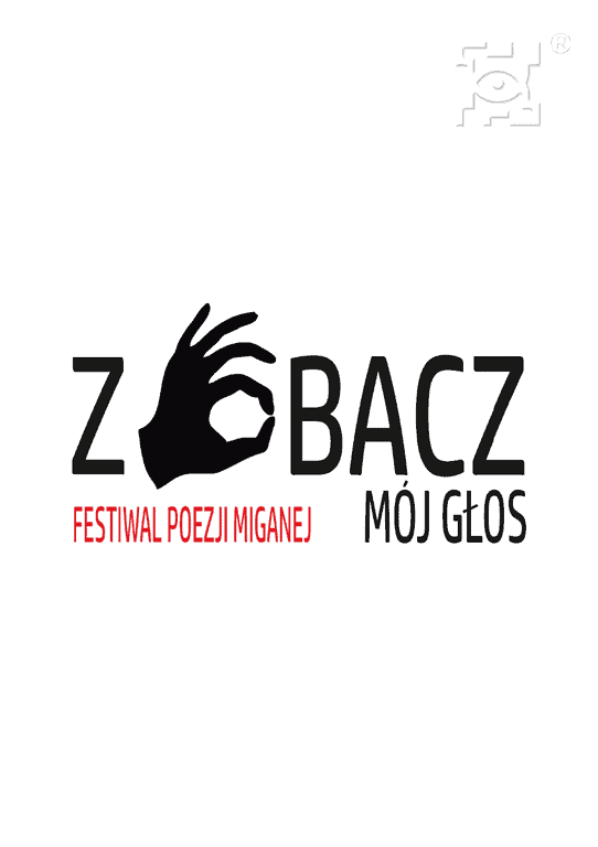 Tekst na białym tle: ZOBACZ MÓJ GŁOS. FESTIWAL POEZJI MIGANEJ. W wyrazie "ZOBACZ" zamiast litery "o" jest znak w migowym "o".