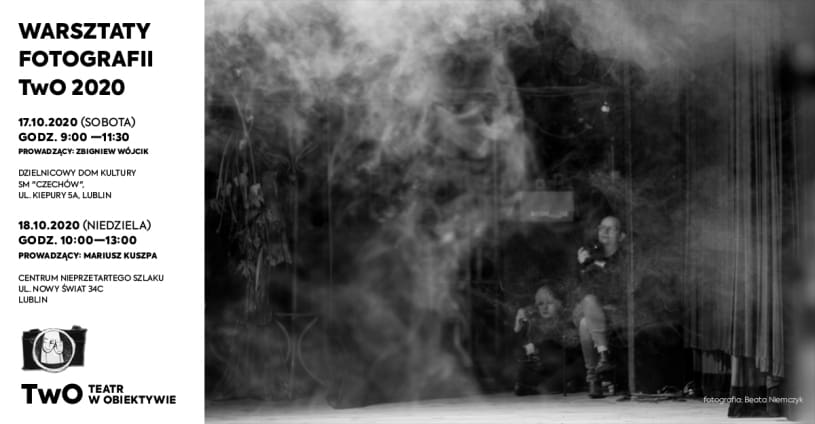 Plakat promujący Warsztaty Fotografii TwO 2020. Poniżej tekst: 17.10.2020 (SOBOTA) GODZ. 9:00 - 11:30. Prowadzący Zbigniew Wójcik, Dzielnicowy Dom Kultury SM Czechów ul. Kiepury 5A, Lublin. 18.12.2020 (NIEDZIELA) GODZ. 10:00 - 13:00. Prowadzący: Mariusz Kuszpa, CENTRUM NIEPRZETARTEGO SZLAKU UL. NOWY ŚWIAT 34C, LUBLIN