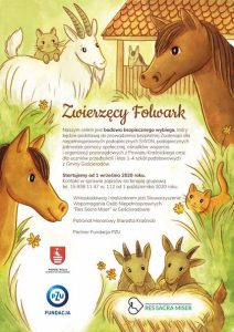 Plakat opisujący przedsięwzięcia projektu - Zwierzęcy Folwark: Naszym celem jest budowa bezpiecznego wybiegu, który będzie podstawą do prowadzenia Zooterapii dla niepełnosprawnych podopiecznych SWON, podopiecznych jednostek pomocy społecznej, ośrodków wsparcia i organizacji pozarządowych z Powiatu Kraśnickiego oraz dla uczniów przedszkoli i klas 1-4 szkół podstawowych z Gminy Gościeradów. Startujemy od 1 września 2020 roku. Kontakt w sprawie zapisów na terapię grupową tel. 15 838 11 47 w. 12 od 1 października 2020 roku. Wnioskodawcą i realizatorem jest Stowarzyszenie Wspomagania Osób Niepełnosprawnych "Res Sacra Miser" w Gościeradowie. Patronat Honorowy Starosta Kraśnicki partner Fundacja PZU.