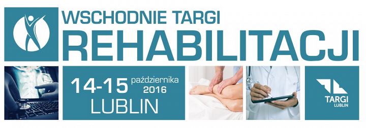 Wschodni Targi Rehabilitacji. 14 - 15 października 2016 Lublin.