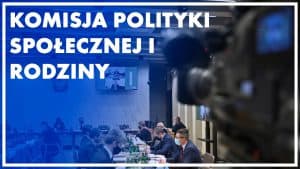 Komisja Polityki Społecznej i Rodziny