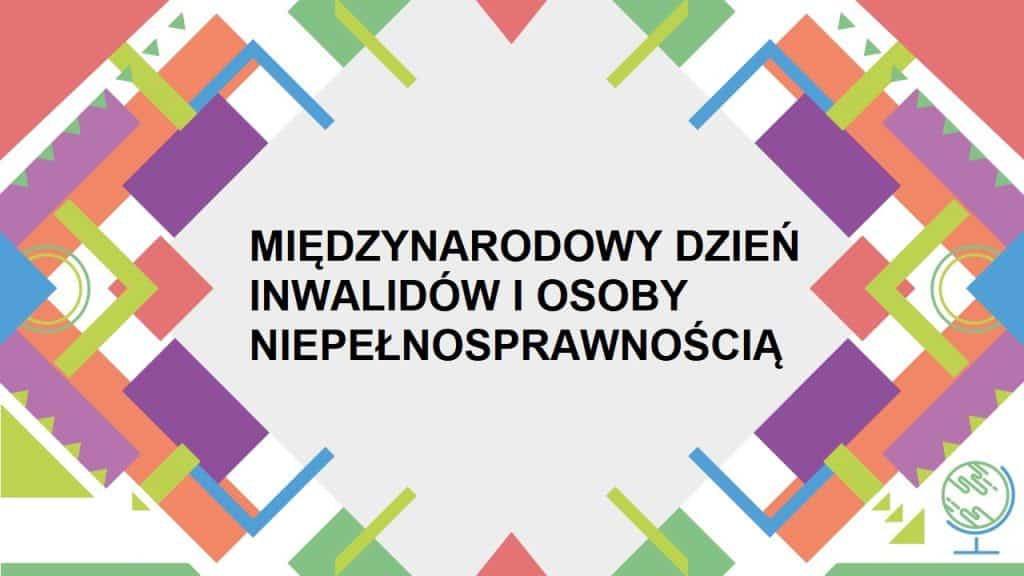 Międzynarodowy Dzień Inwalidów i Osoby Niepełnosprawnością.
