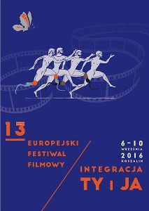 Napis na plakacie: “ 13 Europejski Festiwal Filmowy. Integracja Ty i Ja. 6-10 września 2016 Koszalin”.