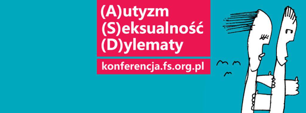 Plakat promujący wydarzenie: (A)utyzm. (S)eksualność. (D)ylematy. konferencja.fs.org.pl