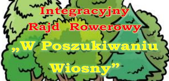 Grafika zielonych drzew na których jest napis “Integracyjny Rajd Rowerowy - w poszukiwaniu wiosny”.