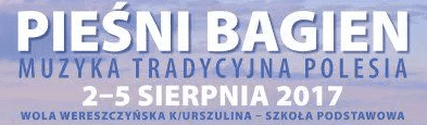 napis: Pieśni Bagien. Musyka tradycyjna Polesia. 2 - 5 sierpnia 2017.