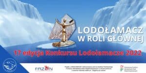 Na środku statuetka Lodołamaczy. Obok tytuł: LODOŁAMACZ W ROLI GŁÓWNEJ. Poniżej tekst w kolorze czerwonym: 17 edycja Konkursu Lodołamacze 2022.