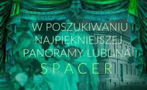 Grafika z tekstem: W POSZUKIWANIU NAJPIĘKNIEJSZEJ PANORAMY LUBLINA.SPACER