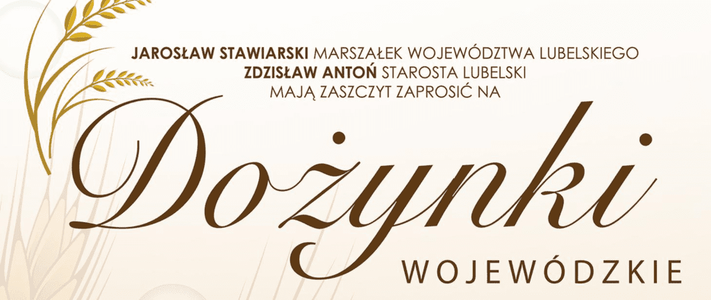 Baner promujący wydarzenie o treści: Jarosław Stawiarski Marszałek Województwa Lubelskiego, Zdzisław Antoń Starosta Lubelski mają zaszczyt zaprosić na Dożynki Wojewódzkie