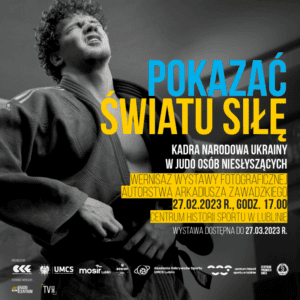 Plakat informujący o wernisażu wystawy fotograficznej "Pokazać światu siłę. Kadra narodowa Ukrainy w judo osób niesłyszących"