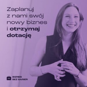Grafika z logotypem "Biznes bez barier" oraz napisem "Zaplanuj z nami swój nowy biznes i otrzymaj dotację"