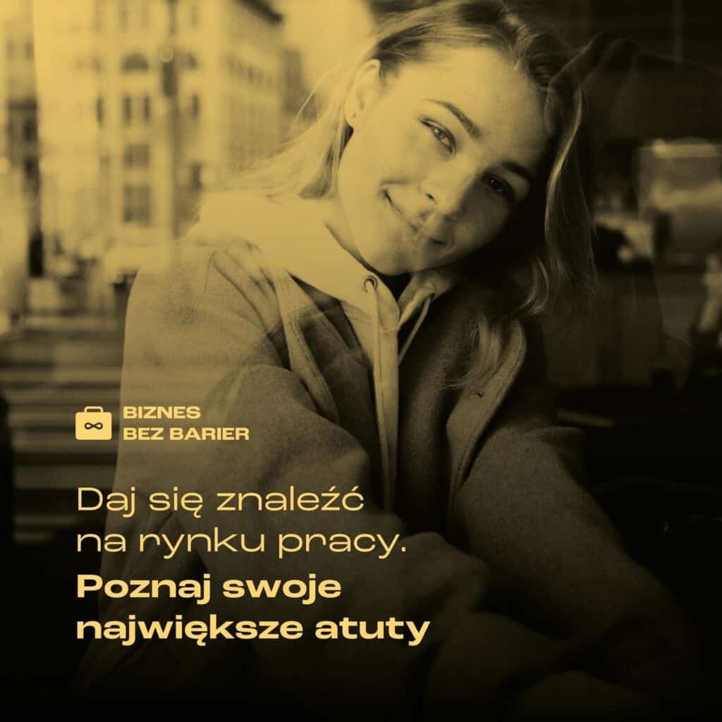 Grafika z logotypem "Biznes bez barier" oraz napisem "Daj się znaleźć na rynku pracy. Poznaj swoje największe atuty"