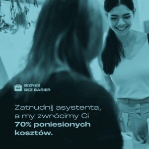 Grafika z logotypem "Biznes bez barier" oraz napisem "Zatrudnij asystenta, a my zwrócimy Ci 70% poniesionych kosztów"