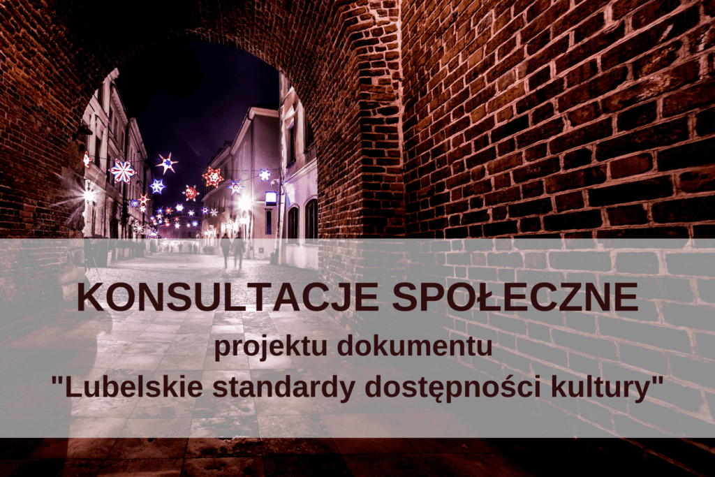 W tle lubelskie Stare Miasto nocą; centralnie napis "KONSULTACJE SPOŁECZNE projektu dokumentu Lubelskie standardy dostępności kultury"