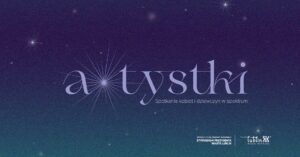 Grafika na granatowym tle, symbolizującym gwiaździste niebo, po środku biały napis "A*tystki Spotkania kobiet i dziewcząt w spektrum"