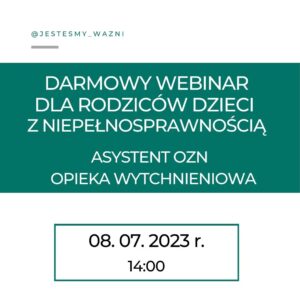 Grafika informacyjna o darmowym webinarze dla rodziców dzieci z niepełnosprawnością w dniu 8 lipca 2023 r. o godz. 14:00
