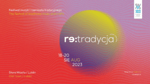 Baner Festiwalu muzyki i rzemiosła tradycyjnego Re:tradycja, 19-20 sierpnia 2023, Stare Miasto, Wstęp wolny