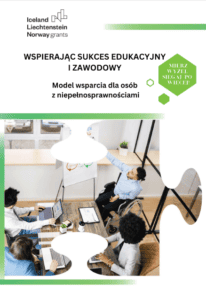 Okładka publikacji "Wspierając sukces edukacyjny i zawodowy. Model wsparcia dla osób z niepełnosprawnościami"