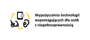 Napis "Wypożyczalnia technologii wspomagających dla osób z niepełnosprawnością"