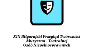 Maska czarno-biała na kwadracie w kolorze błękitu. Pod grafiką tekst: XIX Biłgorajski Przegląd Twórczości Muzyczno-Teatralnej Osób Niepełnosprawnych