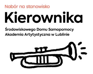 Grafika z tekstem: "Nabór na stanowisko Kierownika ŚDS Akademia Artystyczna" i odręcznym rysunkiem trąbki