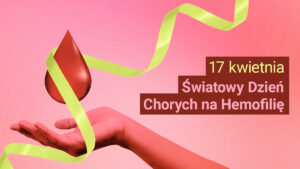Światowy Dzień Chorych na Hemofilię