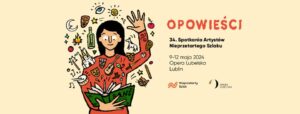 Kobieta w czerwonym ubraniu, która trzyma otwartą książkę. Z książki wydobywają się różne symbole i przedmioty, takie jak gwiazdy, bęben, maski, gitara, ogień, list w butelce i inne. Po prawej stronie jest tekst: Opowieści. 34. Spotkania Artystów Nieprzetartego Szlaku 9-12 maja 2024 Opera Lubelska Lublin. Poniżej są logotypy organizatorów: Nieprzetarty Szlak i OPERA LUBELSKA