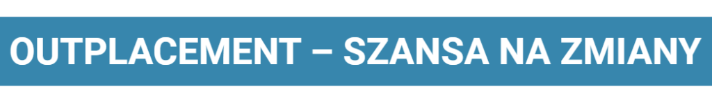 Biały napis na niebieskim tle: Outplacement – szansa na zmiany