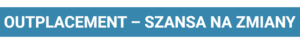 Biały napis na niebieskim tle: Outplacement – szansa na zmiany