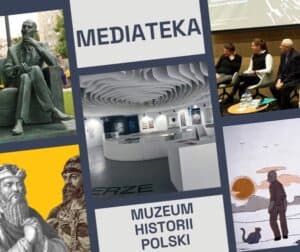 Kolaż przedstawiający posąg mężczyzny, nowoczesne wnętrze muzeum, ilustrację historyczną, dyskusję panelową oraz mężczyznę z kotem w krajobrazie. Pomiędzy zdjęciami znajduje się tekst: MEDIATEKA. MUZEUM HISTORII POLSKI.