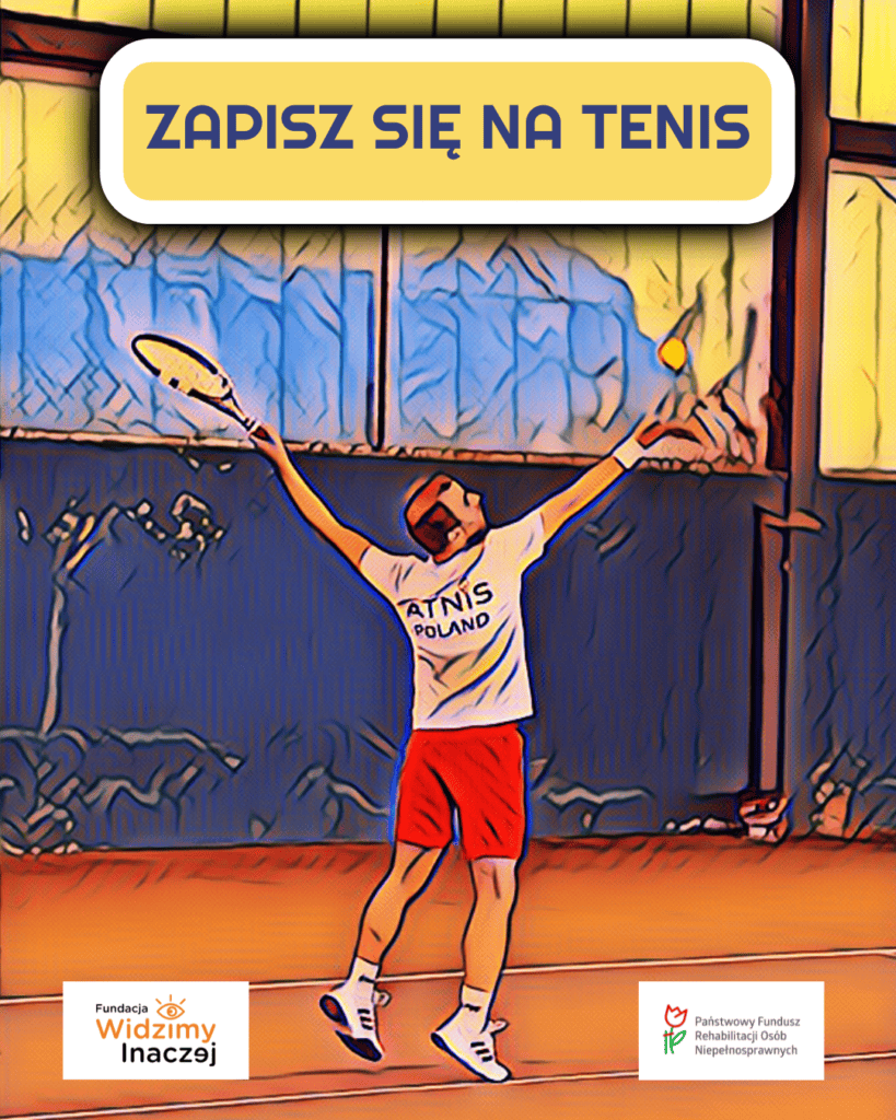 Plakat z hasłem ZAPISZ SIĘ NA TENIS. Poniżej komiksowy rysunek tenisisty, który serwuje piłkę. Na dole logotypy Fundacji oraz PFRON