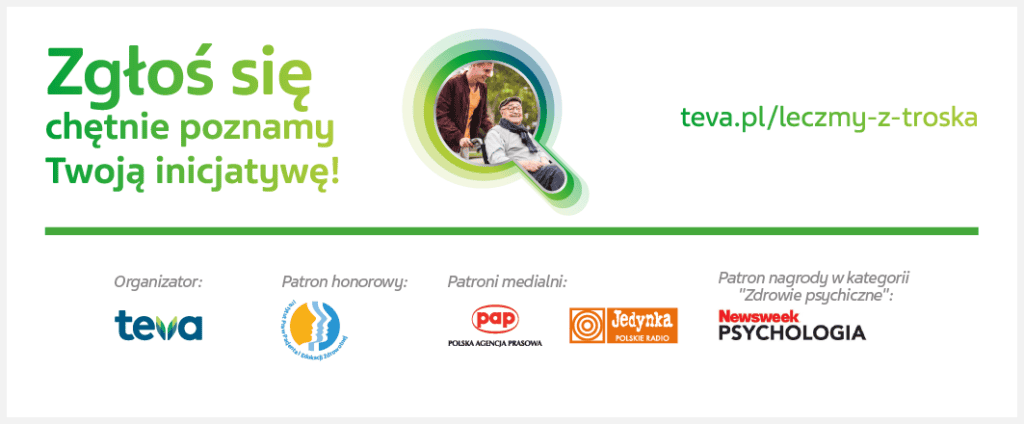 Biały baner z tytułem w kolorze zielonym, pn. Zgłoś się, chętnie poznamy Twoją inicjatywę! www.teva.pl/leczmy-z-troska. Poniżej logotypy organizatora i patronów.