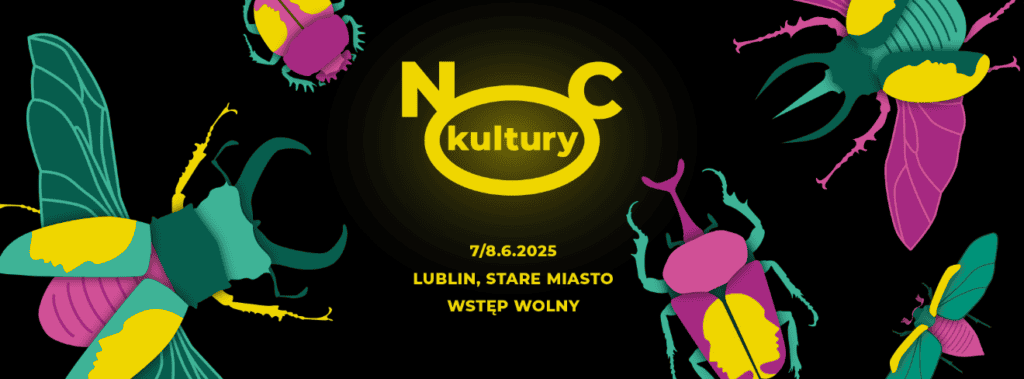 Kolorowo ilustrowane chrząszcze otaczają napis Noc Kultury. Poniżej napisu szczegółami wydarzenia: 7/8.6.2025, Lublin, Stare Miasto, Wstęp wolny na czarnym tle.