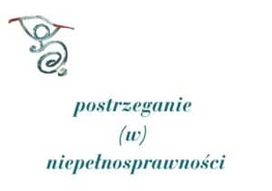Logo oraz stylizowany tekst: postrzeganie (w) niepełnosprawności