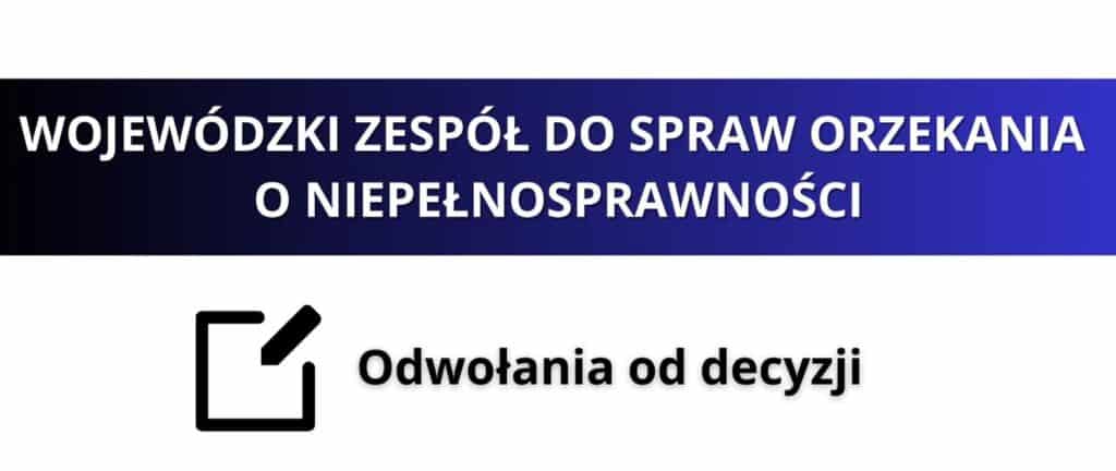 Baner z napisem WOJEWÓDZKI ZESPÓŁ DO SPRAW ORZEKANIA O NIEPEŁNOSPRAWNOŚCI oraz ikoną kartki z długopisem i tekstem: Odwołania od decyzji