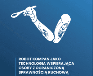 Ilustracja przedstawiająca ramię robota trzymające łyżkę. Poniżej tekst: Robot kompan jako technologia wspierająca osoby z ograniczoną sprawnością ruchową.