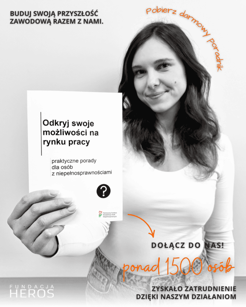 Grafika promocyjna Fundacji Heros przedstawiająca uśmiechniętą kobietę trzymającą poradnik pt. „Odkryj swoje możliwości na rynku pracy – praktyczne porady dla osób z niepełnosprawnościami”. Na grafice widnieje hasło „Buduj swoją przyszłość zawodową razem z nami” oraz informacja, że ponad 1500 osób zyskało zatrudnienie dzięki działaniom fundacji.