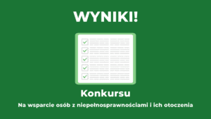 Wyniki konkursu na wsparcie osób z niepełnosprawnościami i ich otoczenia. W centrum grafiki ikona listy z zaznaczonymi punktami.